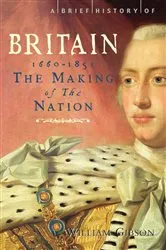 Book cover of A Brief History of Britain 1660 - 1851 by William Gibson