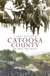 Book cover of A Brief History of Catoosa County: Up Into the Hills by Jeff O'Bryant
