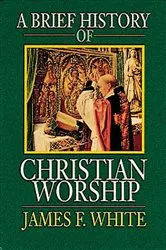 Book cover of A Brief History of Christian Worship by Unknown