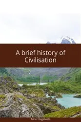 Book cover of A Brief History of Civilisation by Taher Kagalwala