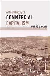 Book cover of A Brief History of Commercial Capitalism by Jairus Banaji