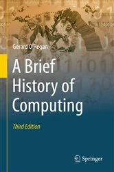 Book cover of A Brief History of Computing (3rd ed.) by Gerard O'Regan