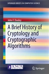 Book cover of A Brief History of Cryptology and Cryptographic Algorithms by John F. Dooley