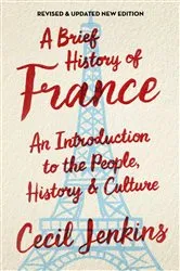 Book cover of A Brief History of France, Revised and Updated by Cecil Jenkins