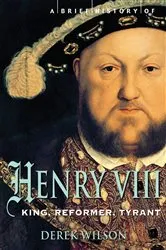 Book cover of A Brief History of Henry VIII by Derek Wilson