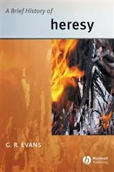 Book cover of A Brief History of Heresy by G. R. Evans