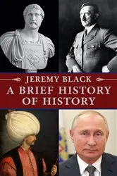 Book cover of A Brief History of History by Jeremy Black