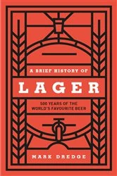 Book cover of A Brief History of Lager by Mark Dredge