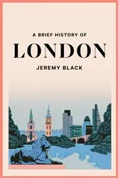 Book cover of A Brief History of London by Jeremy Black
