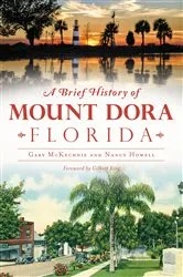 Book cover of A Brief History of Mount Dora, Florida by Gary McKechnie