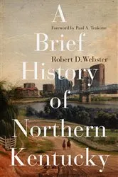 Book cover of A Brief History of Northern Kentucky by Robert D. Webster