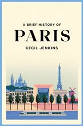 Book cover of A Brief History of Paris by Cecil Jenkins