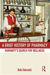 Book cover of A Brief History of Pharmacy by Bob Zebroski