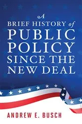 Book cover of A Brief History of Public Policy since the New Deal by Andrew E. Busch