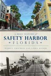 Book cover of A Brief History of Safety Harbor, Florida by Warren Firschein