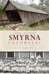 Book cover of A Brief History of Smyrna, Georgia by William P. Marchione