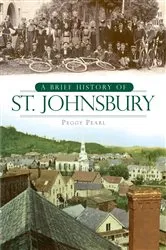 Book cover of A Brief History of St. Johnsbury by Peggy Pearl