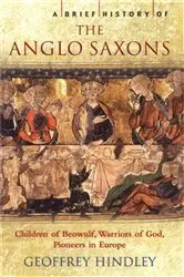 Book cover of A Brief History of the Anglo-Saxons by Geoffrey Hindley