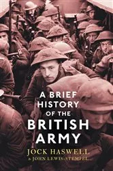 Book cover of A Brief History of the British Army by John Lewis-Stempel