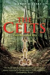 Book cover of A Brief History of the Celts by Peter Ellis