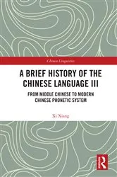 Book cover of A Brief History of the Chinese Language III by Xi Xiang