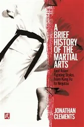 Book cover of A Brief History of the Martial Arts by Jonathan Clements