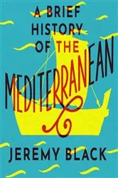 Book cover of A Brief History of the Mediterranean by Jeremy Black