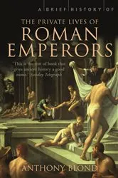 Book cover of A Brief History of the Private Lives of the Roman Emperors by Anthony Blond