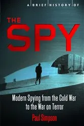 Book cover of A Brief History of the Spy by Paul Simpson