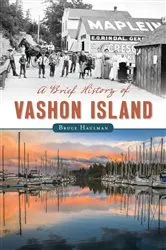 Book cover of A Brief History of Vashon Island by Bruce Haulman
