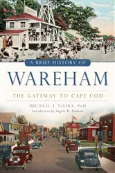 Book cover of A Brief History of Wareham by Michael J. Vieira PhD