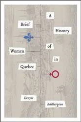 Book cover of A Brief History of Women in Quebec by Denyse Baillargeon