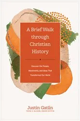 Book cover of A Brief Walk through Christian History by Justin Gatlin