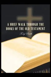 Book cover of A Brief Walk through the Books of the Old Testament by Tony Smith