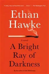 Book cover of A Bright Ray of Darkness by Ethan Hawke