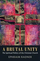 Book cover of A Brutal Unity by Ephraim Radner