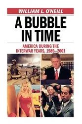 Book cover of A Bubble in Time by William L. O'Neill