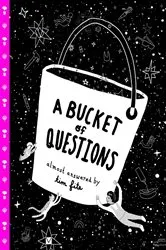Book cover of A Bucket of Questions by Tim Fite