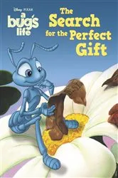 Book cover of A Bug's Life: The Search for the Perfect Gift by DISNEY BOOK GROUP