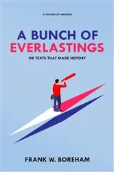 Book cover of A Bunch of Everlastings, or Texts That Made History by Frank W. Boreham