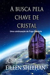 Book cover of A busca pela chave de cristal  [Uma continuação de Fuga Sombria] by Eileen Sheehan