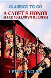 Book cover of A Cadet's Honor: Mark Mallory's Heroism by Upton Sinclair