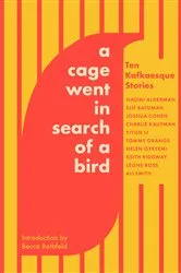 Book cover of A Cage Went in Search of a Bird by Tommy Orange