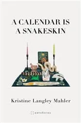 Book cover of A Calendar Is A Snakeskin by Kristine Langley Mahler
