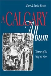 Book cover of A Calgary Album by Mark Kozub