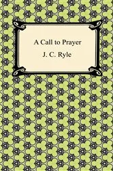 Book cover of A Call to Prayer by J. C. Ryle