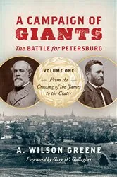 Book cover of A Campaign of Giants--The Battle for Petersburg by A. Wilson Greene