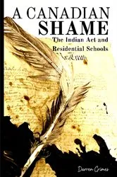 Book cover of A Canadian Shame - The Indian Act and Residential Schools by Darren Grimes