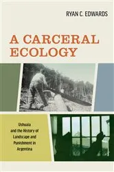 Book cover of A Carceral Ecology by Ryan C. Edwards
