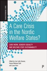 Book cover of A Care Crisis in the Nordic Welfare States? by Lise Lotte Hansen